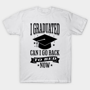 I Graduated Can I Go Back to Bed Now Funny Graduation T-Shirt